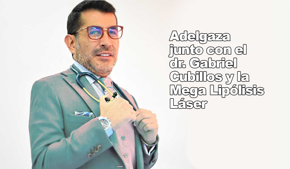 Adelgaza junto con el dr. Gabriel Cubillos y la Mega Lipólisis Láser