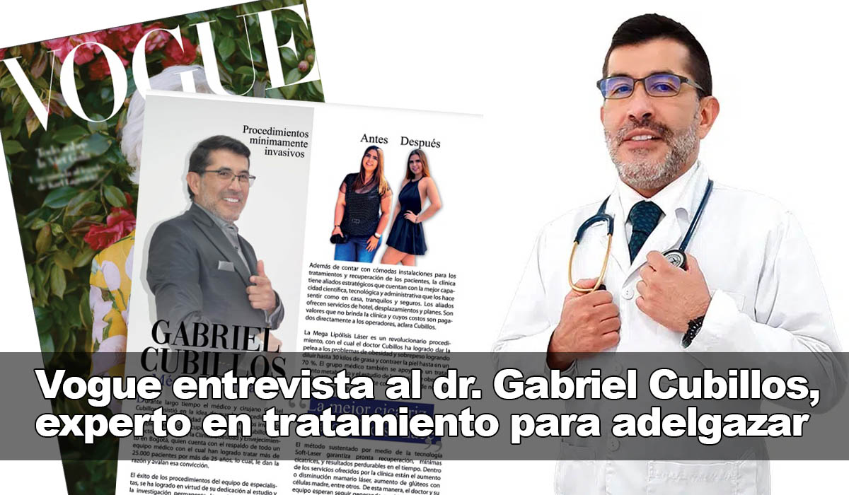 Médico cirujano, Gabriel Cubillos: La revista Vogue. Experto en el tratamiento para adelgazar